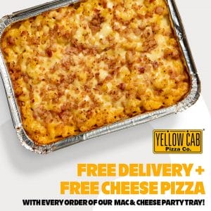 Yellow Cab Pizza - FREE Delivery + FREE Cheese Pizza with Every Order of Mac & Cheese Party Tray