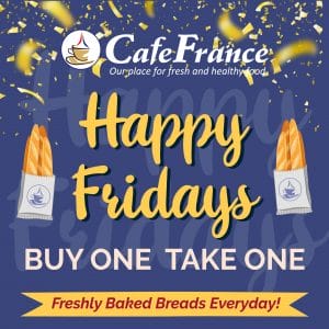 CafeFrance - Happy Fridays Buy 1 Take 1 Promo
