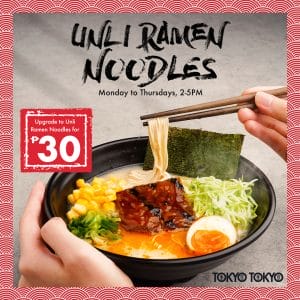 Tokyo Tokyo - Upgrade to Unli Ramen Noodles for ₱30 